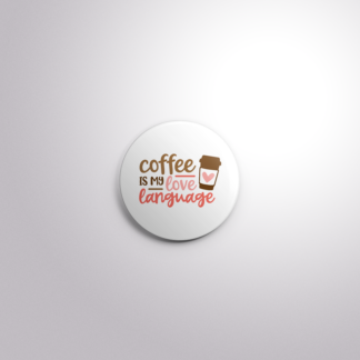 C162 Interchangeable Badge Button Coffee is my Love Language