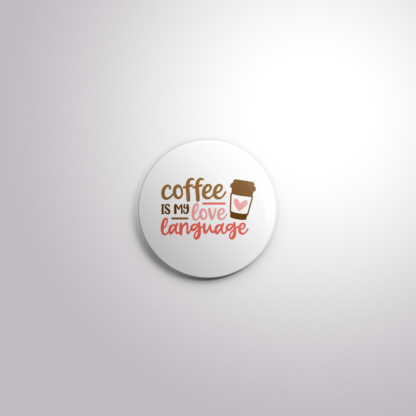 C162 Interchangeable Badge Button Coffee is my Love Language