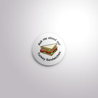 C163 Interchangeable Badge Button Turkey Sandwich