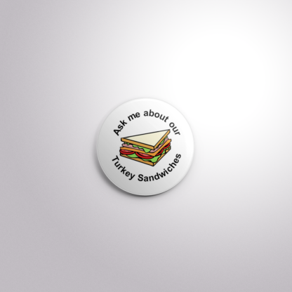 C163 Interchangeable Badge Button Turkey Sandwich