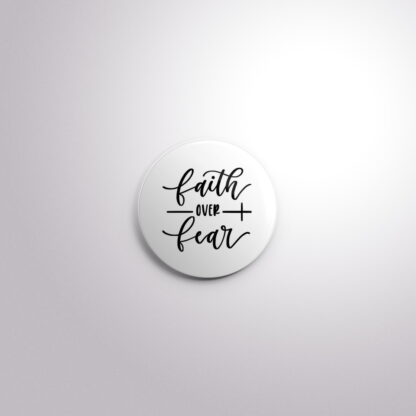 C167 Interchangeable Badge Button Faith over Fear