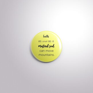 C169 Interchangeable Badge Button Faith as Mustard Seed